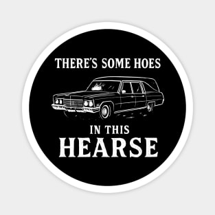 There's Some Hoes In This Hearse Magnet